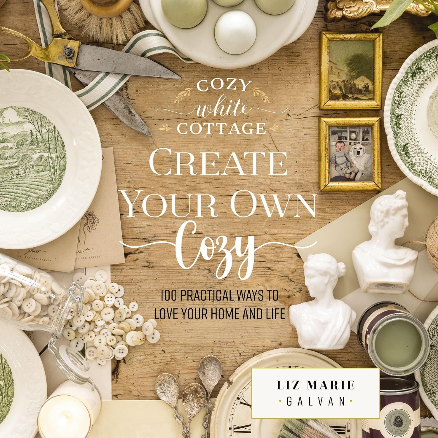 Create Your Own Cozy: 100 Practical Ways to Love Your Home and Life (The Perfect Gift for People Who Love Interior Design, Decorating, DIY, Crafting, and … Spaces at Home) (Cozy White Cottage)