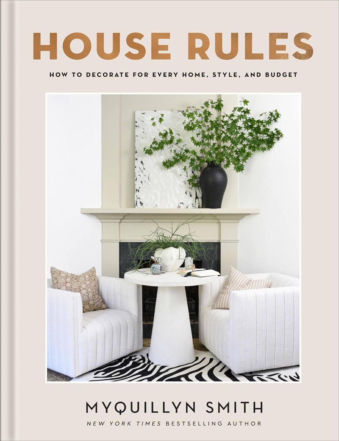 House Rules: How to Decorate for Every Home, Style, and Budget | Cozy Minimalist Guide to Interior Design and Home Organization | Beautiful Wedding Shower or Housewarming Gift